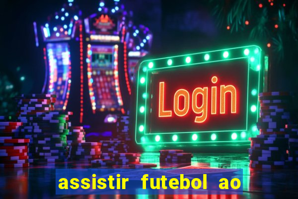 assistir futebol ao vivo multi canais